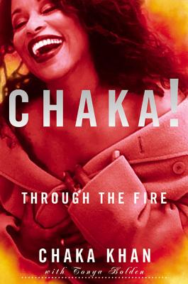 Chaka! Through the Fire - Khan, Chaka, and Bolden, Tonya