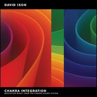 Chakra Integration: Meditation Music from the Chakra Sound System - David Ison