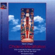 Chakra-Meditation. Cd: Eine Musikalische Reise Nach Innen Zu Den Zentren Der Kraft