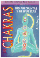Chakras Antologia: 100 Peguntas y Respuestas