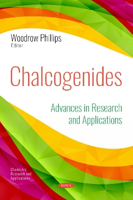 Chalcogenides: Advances in Research and Applications - Phillips, Woodrow (Editor)