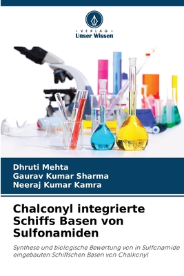 Chalconyl integrierte Schiffs Basen von Sulfonamiden - Mehta, Dhruti, and Sharma, Gaurav Kumar, and Kamra, Neeraj Kumar