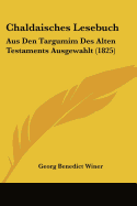 Chaldaisches Lesebuch: Aus Den Targumim Des Alten Testaments Ausgewahlt (1825)