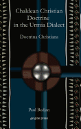 Chaldean Christian Doctrine in the Urmia Dialect: Doctrina Christiana