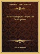 Chaldean Magic its Origin and Development