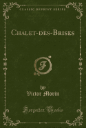 Chalet-Des-Brises (Classic Reprint)