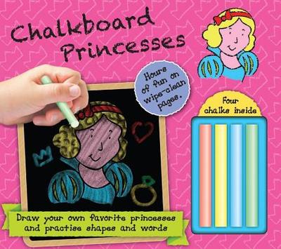 Chalkboard Princesses: Hours of Fun on Wipe-Clean Pages--Four Chalks Inside! - Small World Creations