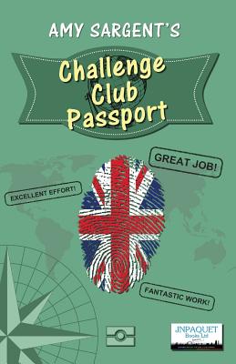 Challenge Club Passport - Sargent, Amy, and Paquet, J. N. (Editor)