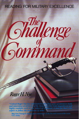 Challenge of Command: Reading for Military Excellence - Nye, Roger H