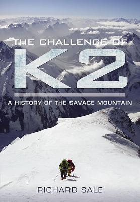Challenge of K2: a History of the Savage Mountain - Sale, Richard