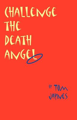 Challenge the Death Angel - Jaynes, Thomas E