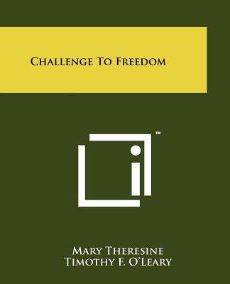 Challenge To Freedom - Theresine, Mary, and O'Leary, Timothy F (Editor), and Veronica, M (Editor)