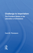 Challenge to Imperialism: The Frontline States in the Liberation of Zimbabwe