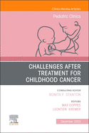 Challenges After Treatment for Childhood Cancer, an Issue of Pediatric Clinics of North America: Volume 67-6