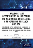 Challenges and Opportunities in Industrial and Mechanical Engineering: A Progressive Research Outlook: Proceedings of the International Conference on Progressive Research in Industrial & Mechanical Engineering (Prime 2021), August 05-07, 2021, Patna...