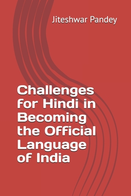 Challenges for Hindi in Becoming the Official Language of India: Whether Judiciary of India independent anymore - Pandey, Jiteshwar Kumar