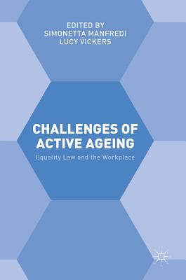Challenges of Active Ageing: Equality Law and the Workplace - Manfredi, Simonetta (Editor), and Vickers, Lucy (Editor)