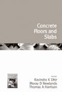 Challenges of Concrete Construction: Volume 2, Concrete Floors and Slabs - Dhir, Ravindra K