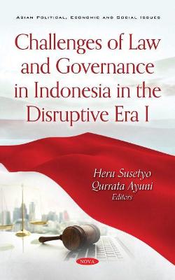 Challenges of Law and Governance in Indonesia in the Disruptive Era I - Susetyo, Heru (Editor)