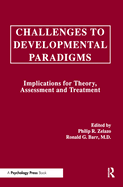 Challenges to Developmental Paradigms: Implications for Theory, Assessment and Treatment