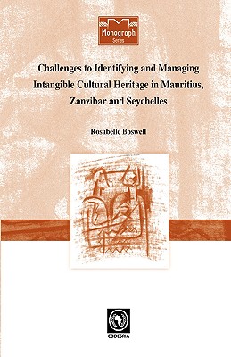 Challenges to Identifying and Managing Intangible Cultural Heritage in Mauritius, Zanzibar and Seychelles - Boswell, Rosabelle, Professor