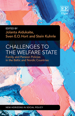 Challenges to the Welfare State: Family and Pension Policies in the Baltic and Nordic Countries - Aidukaite, Jolanta (Editor), and Hort, Sven E O (Editor), and Kuhnle, Stein (Editor)