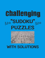 Challenging 320 Sudoku Puzzles with solutions: Have a blast with Sudoku puzzles