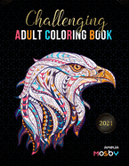 Challenging Adult Coloring Book: Create Hours of Coloring Fun with Featuring Over 100 Incredibly Beautiful and Lovable Animal for Relieve Stress, and Release Your Inner Artist