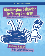 Challenging Behavior in Young Children: Understanding, Preventing and Responding Effectively