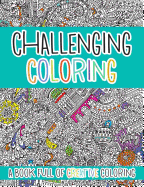 Challenging Coloring: A Book Full of Creative Coloring