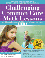 Challenging Common Core Math Lessons: Activities and Extensions for Gifted and Advanced Learners in Grade 4
