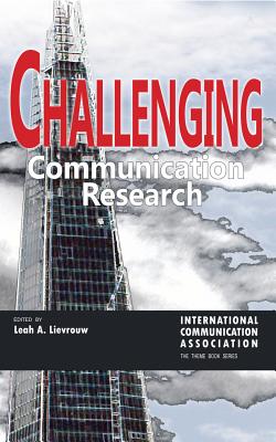 Challenging Communication Research - Haley, Michael, and Lievrouw, Leah A (Editor)
