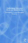 Challenging Extremist Views on Social Media: Developing a Counter-Messaging Response