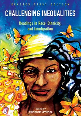 Challenging Inequalities: Readings in Race, Ethnicity, and Immigration - Jimenez, Hortencia (Editor)