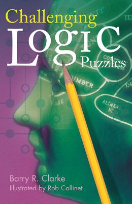 Challenging Logic Puzzles - Clarke, Barry R