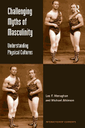 Challenging Myths of Masculinity: Understanding Physical Cultures