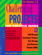 Challenging Projects for Creative Minds for Grades 1-5: Self-Directed Enrichment Projects That Develop and Showcase Student Ability - Schlemmer, Phil, M.Ed., and Schlemmer, Dori