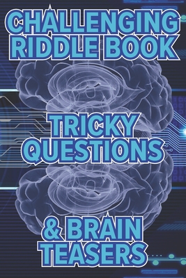Challenging Riddle Book, Tricky questions & Brain Teasers: Fun Riddles For The Family - Davis, Martin P