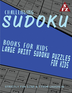Challenging Sudoku Books For Kids: Large Print Sudoku Puzzles For Kids