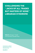 Challenging the "jacks of All Trades But Masters of None" Librarian Syndrome