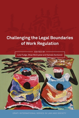 Challenging the Legal Boundaries of Work Regulation - Fudge, Judy (Editor), and Nelken, David (Editor), and McCrystal, Shae (Editor)