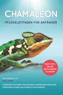 Cham?leon Pflegeleitfaden F?r Anf?nger Chamaeleo-Leitfaden F?r Anf?nger: Cham?leonpflege Oder Cham?leon-Lizarde-Haustierbuch F?r Dummies