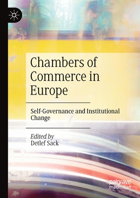 Chambers of Commerce in Europe: Self-Governance and Institutional Change - Sack, Detlef (Editor)