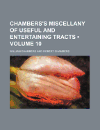 Chambers's Miscellany of Useful and Entertaining Tracts (Volume 10)