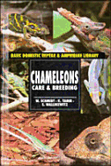 Chameleons: Care & Breeding (Reptiles) - Schmidt, W, and Wallikewitz, E, and Tamm, K