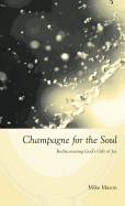Champagne for the Soul: Celebrating God's Gift of Joy