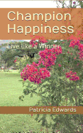 Champion Happiness: Live like a Winner