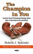 Champion in You: Lessons from Professional Boxing About How to Succeed in Life & Work