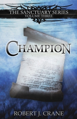 Champion: The Sanctuary Series, Volume Three - Crane, Robert J