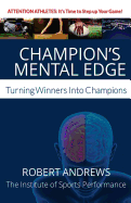 Champion's Mental Edge: Turning Winners Into Champions